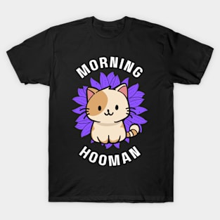 Cat good morning hooman T-Shirt